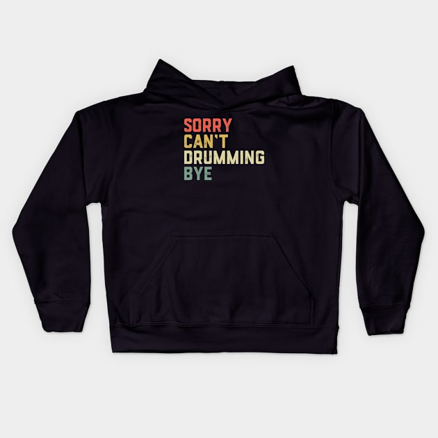 Drummer Drum Set - Sorry Can'T Drumming Bye Kids Hoodie by ChrifBouglas